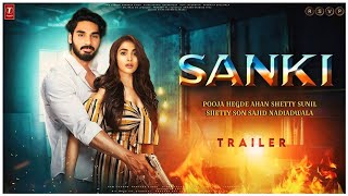 SANKI – Official Trailer  Sunil Shetty  Ahan Shetty  Pooja Hegde  Sajid N  Sanki Movie Update [upl. by Eet]