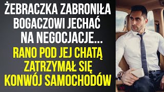 Żebraczka zabroniła bogaczowi jechać na negocjacje Rano pod jej chatą zatrzymał się konwój samochod [upl. by Clie572]