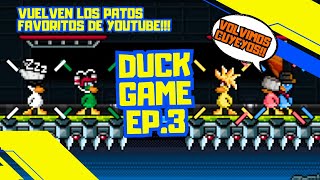 DUCK GAME  REGRESA SU GRUPO DE PATOS FAVORITO🦆💥 E3 [upl. by Heimlich]