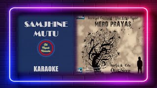 Samjhine Mutu  KARAOKE with lyrics  The Edge Band  Jeewan Gurung [upl. by Nich]