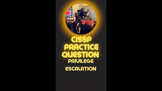 CISSP Practice Question Privilege Escalation [upl. by Langdon]