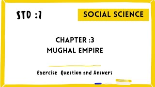 std7 newsyllabus SOCIAL SCIENCE  EXCERCISE SOLUTIONS  CHAPTER 3 MUGAL EMPIRE [upl. by Devad]