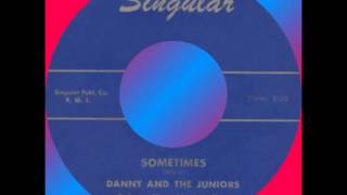 SOMETIMES Danny amp The Juniors Extremely Rare Singular 711 1957 [upl. by Maud]