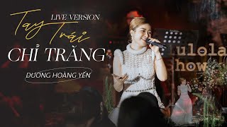 Tay Trái Chỉ Trăng Live Version l Dương Hoàng Yến [upl. by Aras]