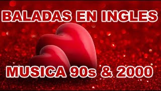 BALADAS EN INGLES ❤ MUSICA ROMANTICA ❤ RETRO MIX 90s amp 2000 [upl. by Ennasor]