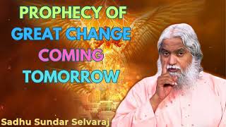 Prophecy Of Great Change Coming Tomorrow  Sadhu Sundar Selvaraj [upl. by Barger]