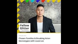 53 Chosen Families amp Breaking Asian Stereotypes with Louis Lee [upl. by Anidem832]