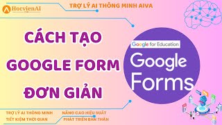 Hướng dẫn tạo Google Form đơn giản  Học viện AI [upl. by Kristo]