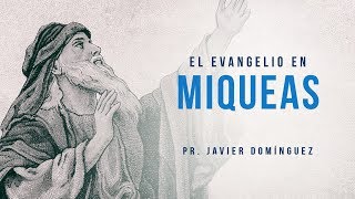 El evangelio en Miqueas  Prédicas cristianas [upl. by Ellicott]