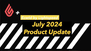 Ecwid Instant Site New Product Features  July 2024 [upl. by Grindlay]