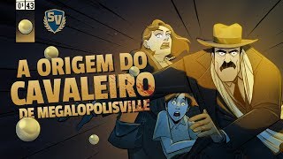 A ORIGEM DO CAVALEIRO DE MEGALÓPOLISVILLE  SOCIEDADE DA VIRTUDE [upl. by Valentin]