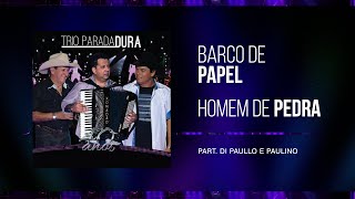 Trio Parada Dura Di Paullo e Paulino  Barco De PapelHomem De Pedra  40 Anos [upl. by Nednerb]