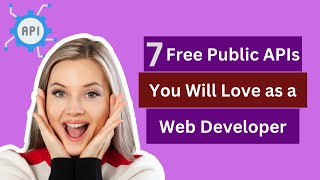 7 Free Public APIs You Will 💖 Love as a Web Developer [upl. by Woodman]