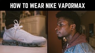 How To Wear Nike Vapormax Flyknits [upl. by Akeenahs]