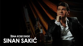 Sinan Sakic  Zena kose duge [upl. by Halet]