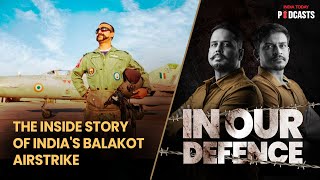 Balakot Strike amp Abhinandans Return The Tense Two Days Recalled  In Our Defence S2 Ep 06 [upl. by Furnary]