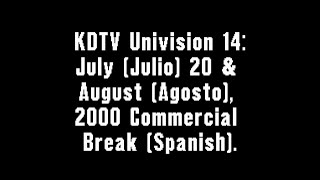 KDTV Univision 14 July Julio 20 amp August Agosto 2000 Commercial Break Spanish [upl. by Yrallam289]