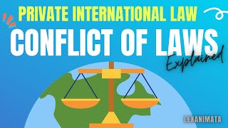 Conflicts of Laws Private International Law explained [upl. by Annuaerb]