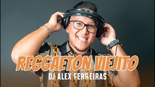 REGGAETON VIEJO PA PERREAR 💥 MIX REGGAETON CLASICO ANTIGUO VOL1 💥 EN VIVO DJ ALEX FERREIRAS [upl. by Yerffoeg433]