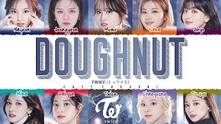 TWICE  Doughnut Lyrics Color CodedKanRomEng [upl. by Aevin860]