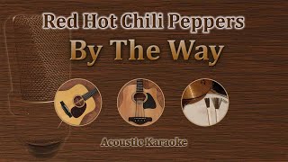 By The Way  Red Hot Chili Peppers Acoustic Karaoke [upl. by Weikert391]