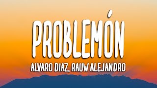 Problemón LetraLyrics  Alvaro Diaz Rauw Alejandro [upl. by Calvert635]