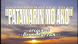 PATAWARIN MO AKO  LYRICS  BY BERN MARZAN [upl. by Montano]