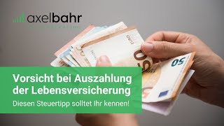 Vorsicht bei Auszahlung der Lebensversicherung Diesen Steuertipp solltet Ihr kennen [upl. by Pompea]