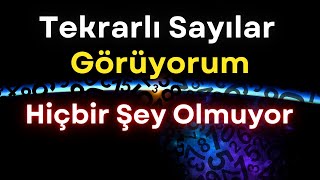 Tekrarlı Sayılar Görüyorum Ama Hiçbir Şey Olmuyor  Peki Neden [upl. by Gerti861]