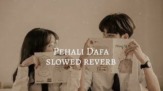 Pehali dafa song slowed  reverb [upl. by Weisburgh]