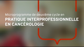 Microprogramme de 2e cycle en pratique interprofessionnelle en cancérologie– Université Laval [upl. by Wilfrid]