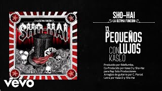 ShoHai  Pequeños Lujos feat KaseO [upl. by Emina]