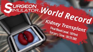 World Record Surgeon Simulator Kidney Transplant 22082 [upl. by Iphigeniah]