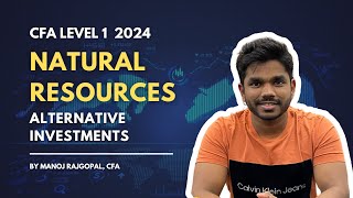 Natural Resources  Alternative Investments  CFA Level 12024  Finance with Manoj Rajgopal [upl. by Ecissej]