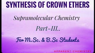 Synthesis of Crown Ethers Supramolecular Chemistry PartIII Msc ChemistryApparent Chemistry [upl. by Retnyw988]