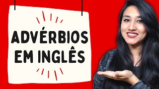 ADVÉRBIOS EM INGLÊS O QUE SÃO OS TIPOS E LISTA [upl. by Nitsrek667]