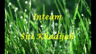 Inteam  Siti Khadijah [upl. by Ilaw]