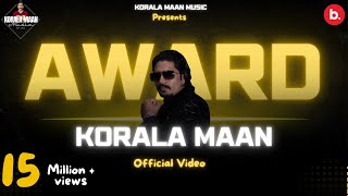 AWARD Official Video  Korala Maan  Desi Crew  Punjabi Song 2023 [upl. by Ahsotal]