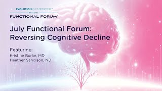 July Forum Reversing Cognitive Decline [upl. by Erhard507]