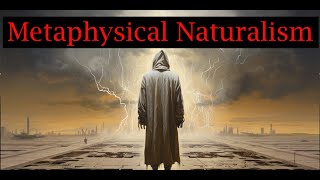 Metaphysical Naturalism [upl. by Lacey334]