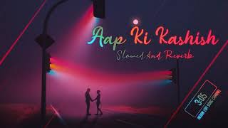 Aap Ki Kashish Slowed  Reverb Himesh Reshammiya Emraan Hashmi Indian Lofi Song Channel YouT [upl. by Odlareg]