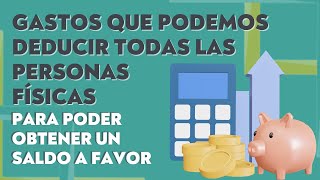 GASTOS QUE PODEMOS DEDUCIR TODAS LAS PERSONAS FÍSICAS EXCEPTO RIF RESICO Y PLATAFORMAS DEFINITIV [upl. by Maretz]