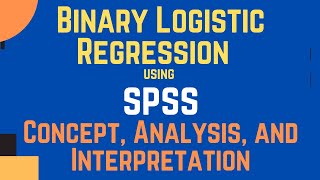 Binary Logistic Regression Analysis using SPSS What it is How to Run and Interpret the Results [upl. by Ahsyak]