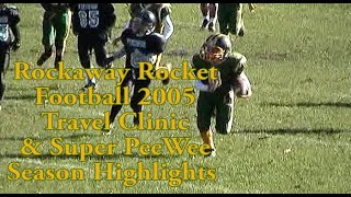 2005 Rockaway Rockets Football Travel Clinic amp Super PeeWee Highlights [upl. by Litta]