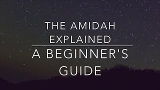 Introduction To Jewish Prayer  The Amidah Explained [upl. by Noelle805]