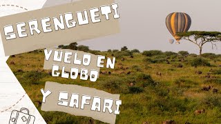 SERENGUETI I PRIMER VUELO EN GLOBO Y SAFARI [upl. by Oglesby432]