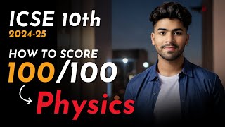 Physics Strategy for ICSE 10th 2025  Score 100100 in Physics Board Exam  ICSE Tips [upl. by Merlina]