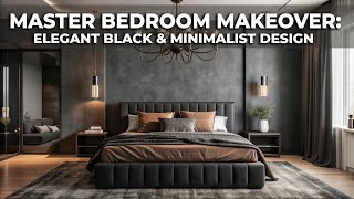 Master Bedroom Makeover Elegant Black amp Minimalist Design Ideas [upl. by Okihcim]