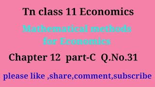 TN 11 Economics  Lesson 12  part c qno31  mathematical methods for economics gmrrao maths [upl. by Rafiq]