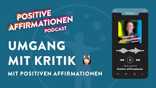 Positive Affirmationen um besser mit Kritik umzugehen • Positive Affirmationen Podcast 143 [upl. by Anigroeg]